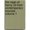The Reign Of Henry Vii From Contemporary Sources Volume 1 door Albert Frederick Pollard