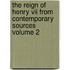 The Reign Of Henry Vii From Contemporary Sources Volume 2