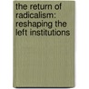 The Return Of Radicalism: Reshaping The Left Institutions door Boris Kagarlitsky