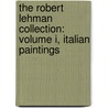 The Robert Lehman Collection: Volume I, Italian Paintings by John Pope-Hennessy