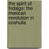 The Spirit Of Hidalgo: The Mexican Revolution In Coahuila