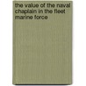 The Value of The Naval Chaplain in The Fleet Marine Force by Bruce Crouterfield