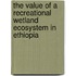 The Value of a Recreational Wetland Ecosystem in Ethiopia