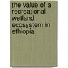 The Value of a Recreational Wetland Ecosystem in Ethiopia by Mesfin Geremew