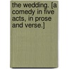 The Wedding. [A comedy in five acts, in prose and verse.] by James Shirley
