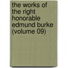 The Works of the Right Honorable Edmund Burke (Volume 09) door Iii Burke Edmund