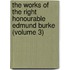 The Works of the Right Honourable Edmund Burke (Volume 3)