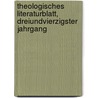 Theologisches Literaturblatt, dreiundvierzigster Jahrgang door Ernst Zimmermann