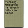 Theorising Resistance: Narratives in History and Politics door Jasbir Jain