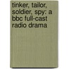 Tinker, Tailor, Soldier, Spy: A Bbc Full-cast Radio Drama by John Le Carré