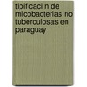 Tipificaci N de Micobacterias No Tuberculosas En Paraguay door Rosa Maria Guill N