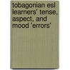 Tobagonian Esl Learners' Tense, Aspect, And Mood 'Errors' door Winford James