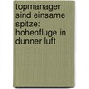 Topmanager Sind Einsame Spitze: Hohenfluge in Dunner Luft door Sebastian Hakelmacher