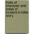 Traits of Character and Notes of Incident in Bible Story.