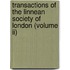 Transactions Of The Linnean Society Of London (volume Ii)