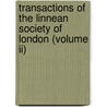 Transactions Of The Linnean Society Of London (volume Ii) door Linnean Society of London