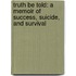 Truth Be Told: A Memoir of Success, Suicide, and Survival