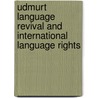 Udmurt Language Revival and International Language Rights door Alfiya Iskhakova