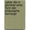 Ueber Die M Glichkeit Einer Form Der Philosophie Berhaupt by Unknown