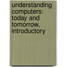 Understanding Computers: Today And Tomorrow, Introductory door Deborah Morley