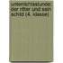 Unterrichtsstunde: Der Ritter und sein Schild (4. Klasse)