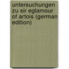 Untersuchungen Zu Sir Eglamour of Artois (German Edition) door Zielke Arthur