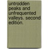 Untrodden Peaks and Unfrequented Valleys. Second edition. by Amelia Blandford Edwards
