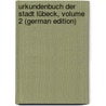 Urkundenbuch Der Stadt Lübeck, Volume 2 (German Edition) door FüR. Lübeckische Geschichte Verein