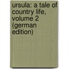 Ursula: A Tale of Country Life, Volume 2 (German Edition) door Missing Sewell Elizabeth