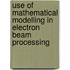 Use of Mathematical Modelling in Electron Beam Processing