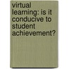 Virtual Learning: Is It Conducive to Student Achievement? door Janie Mae Sheeley Johnson Torain