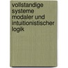 Vollstandige Systeme Modaler Und Intuitionistischer Logik door Kurt Schütte