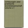 Vorlesungen uber praktische Arzneiwissenschaft Volume v.1 by Karl August Wilhelm Berends