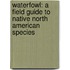 Waterfowl: A Field Guide to Native North American Species