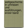 Weltgeschichte in Umrissen und Ausführungen, erster Band by Johann Wilhelm Loebell