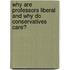 Why are Professors Liberal and Why Do Conservatives Care?