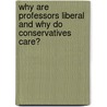 Why are Professors Liberal and Why Do Conservatives Care? door Neil Gross