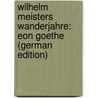 Wilhelm Meisters Wanderjahre: Eon Goethe (German Edition) by Düntzer Heinrich