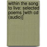 Within The Song To Live: Selected Poems [with Cd (audio)] door Natan Yonatan