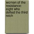Women of the Resistance: Eight Who Defied the Third Reich