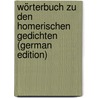 Wörterbuch Zu Den Homerischen Gedichten (German Edition) door Autenrieth Georg