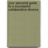 Your Personal Guide to a Successful Collaborative Divorce door J. Max August