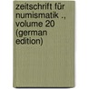 Zeitschrift Für Numismatik ., Volume 20 (German Edition) by Friedrich Constantin Von Sallet Alfred