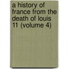 a History of France from the Death of Louis 11 (Volume 4) door John Seargeant Cyprian Bridge