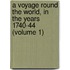 a Voyage Round the World, in the Years 1740-44 (Volume 1)
