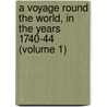 a Voyage Round the World, in the Years 1740-44 (Volume 1) door George Anson
