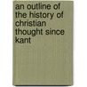 an Outline of the History of Christian Thought Since Kant door Edward Caldwell Moore