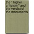 the " Higher Criticism " and the Verdict of the Monuments