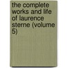 the Complete Works and Life of Laurence Sterne (Volume 5) door Laurence Sterne