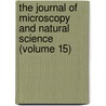 the Journal of Microscopy and Natural Science (Volume 15) door Postal Microscopical Society